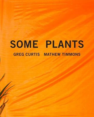 Some Plants by Timmons, Mathew