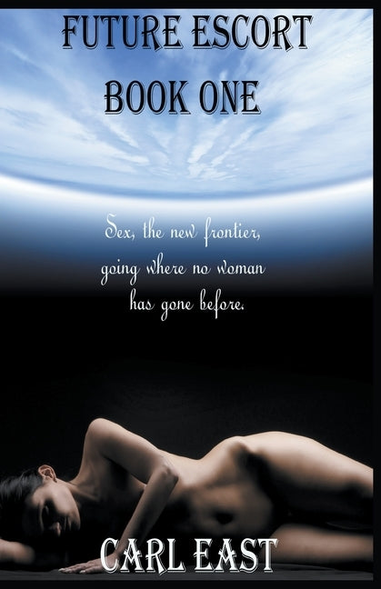 Future Escort - Book One by East, Carl