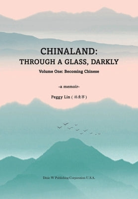 Chinaland: Volume One: Becoming Chinese by Lin, Peggy
