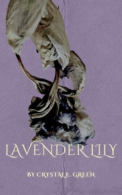 Lavender Lily by Green, Crystal E.