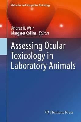 Assessing Ocular Toxicology in Laboratory Animals by Weir, Andrea B.