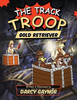 The Track Troop: Gold Retriever by Gaynor, Darcy