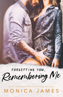 Forgetting You, Remembering Me by James, Monica