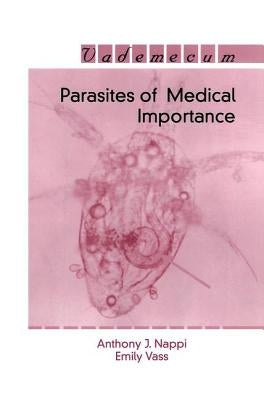Parasites of Medical Importance by Nappi, A. J.
