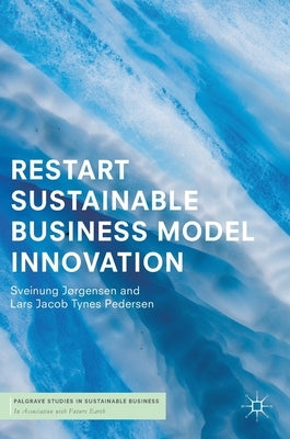 Restart Sustainable Business Model Innovation by Jørgensen, Sveinung