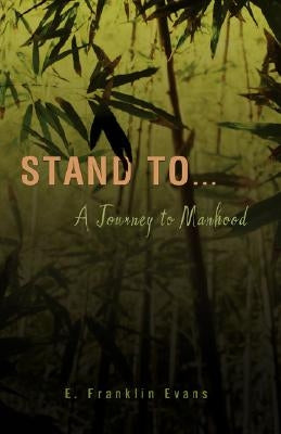 Stand to ...: A Journey to Manhood by Evans, E. Franklin