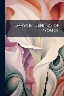 Essays in Defence of Women by Anonymous