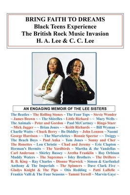 Bring Faith To Dreams: Black Teens Experience The British Rock Music Invasion by Lee, H. a.