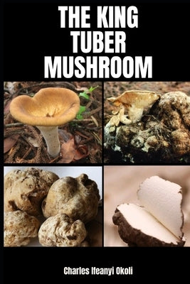The King Tuber Mushroom by Okoli, Charles Ifeanyi