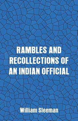 Rambles and Recollections of an Indian Official by Sleeman, William