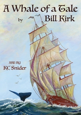 A Whale Of A Tale: (In The Midst Of A Gale) by Kirk, Bill