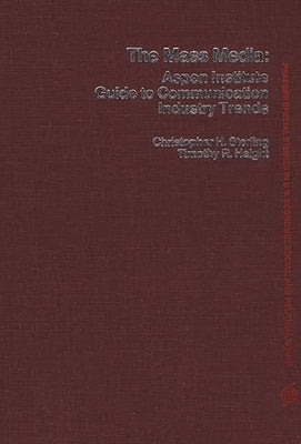 The Mass Media: Aspen Institute Guide to Communication Industry Trends by Haight, Timothy R.