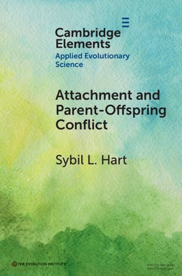 Attachment and Parent-Offspring Conflict: Origins in Ancestral Contexts of Breastfeeding and Multiple Caregiving by Hart, Sybil L.