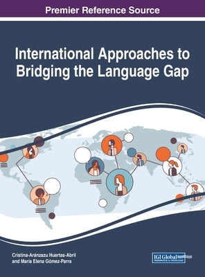 International Approaches to Bridging the Language Gap by Huertas-Abril, Cristina-Aránzazu