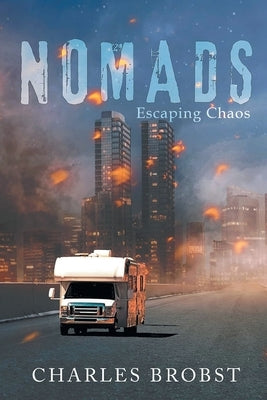 Nomads: Escaping Chaos by Brobst, Charles