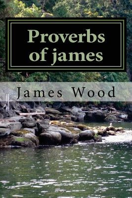 Proverbs of james by Wood, James