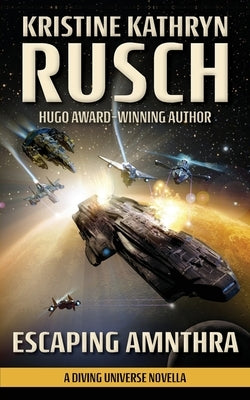 Escaping Amnthra: A Diving Universe Novella by Rusch, Kristine Kathryn