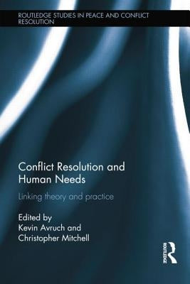 Conflict Resolution and Human Needs: Linking Theory and Practice by Avruch, Kevin