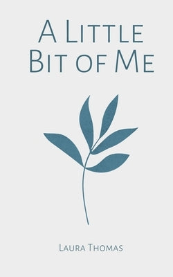 A Little Bit of Me by Thomas, Laura