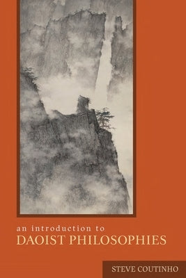 An Introduction to Daoist Philosophies by Coutinho, Steve