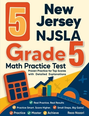 5 New Jersey NJSLA Grade 5 Math Practice Tests: Proven Practice for Top Scores with Detailed Explanations by Nazari, Reza