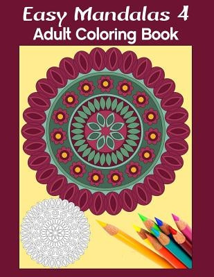 Easy Mandalas 4: Adult Coloring Book by Ruttan, Marg