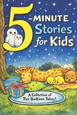 5-Minute Stories for Kids: Inspiring Bedtime Adventures: Relatable Tales for Ages 4-9 About Bravery, Self-Confidence, and Kindness by Hadi, Rabea