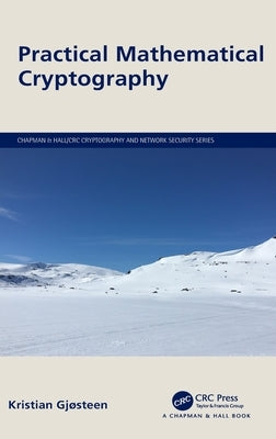 Practical Mathematical Cryptography by Gjøsteen, Kristian