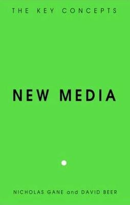 New Media: The Key Concepts by Gane, Nicholas