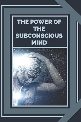 The Power of the Subconscious Mind: Control the power of good energy by Libres, Mentes