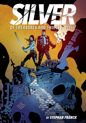 Silver: Of Treasures and Thieves (Silver Book #1): (A Graphic Novel) by Franck, Stephan