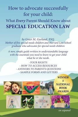 How to Advocate Successfully for Your Child: What Every Parent Should Know About Special Education Law by Gurland Esq, Greer M.