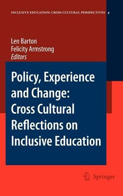 Policy, Experience and Change: Cross-Cultural Reflections on Inclusive Education by Barton, Len