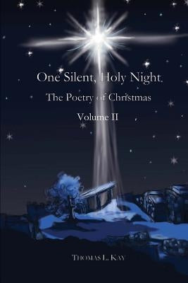 One Silent, Holy Night Volume II by Kay, Thomas L.
