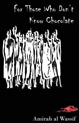 For Those Who Don't Know Chocolate by Al Wassif, Amirah