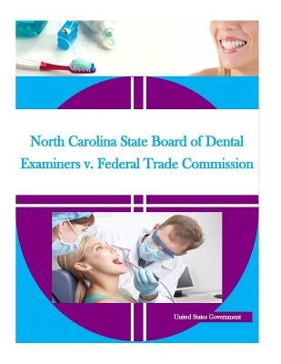 North Carolina State Board of Dental Examiners v. Federal Trade Commission by Penny Hill Press