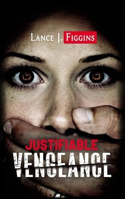 Justifiable Vengeance by Figgins, Lance