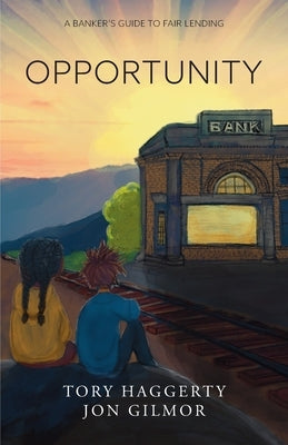 Opportunity: A Banker's Guide to Fair Lending by Gilmor, Jon