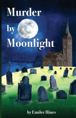 Murder by Moonlight by Hines, Emilee
