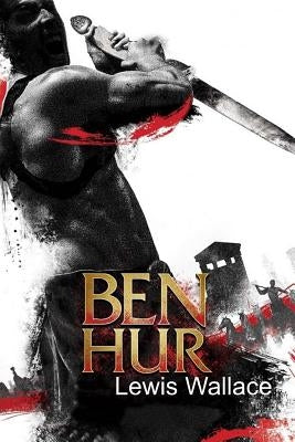 Ben-Hur: A Tale of the Christ by Lewis Wallace