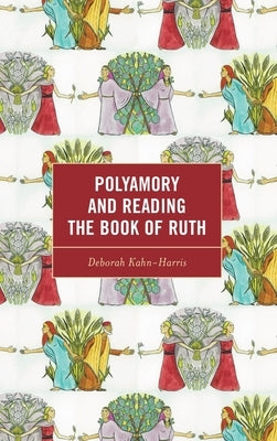 Polyamory and Reading the Book of Ruth by Kahn-Harris, Deborah