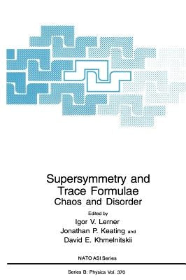 Supersymmetry and Trace Formulae: Chaos and Disorder by Lerner, Igor V.