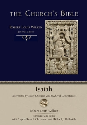 Church's Bible: Isaiah: Interpreted by Early Christian and Medieval Commentators by Wilken, Robert L.