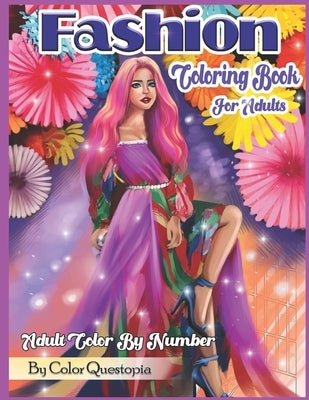 Fashion Coloring Book For Adults - Adult Color By Number: Fun and Colorful Vogue Color By Numbers For Adults by Color Questopia