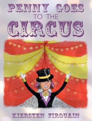 Penny Goes to the Circus by Firquain, Kiersten