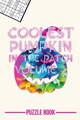 Halloween Sudoku Coolest Pumpkin In The Patch Puzzle Book Volume 2: 200 Challenging Puzzles by Tobisch, Andre