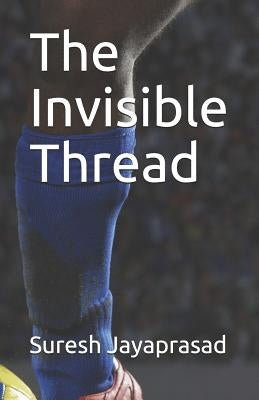 The Invisible Thread by Parameswaran, Biju