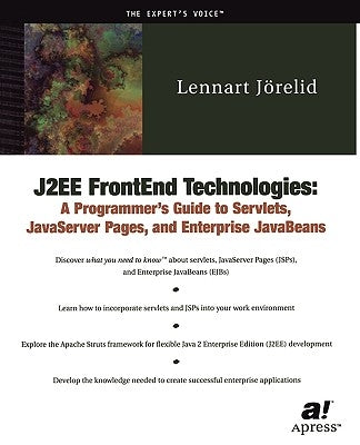 J2ee Frontend Technologies: A Programmer's Guide to Servlets, JavaServer Pages, and Enterprise JavaBeans by Jorelid, Lennart
