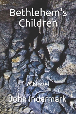 Bethlehem's Children by Indermark, John