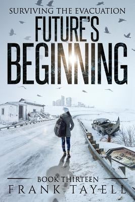 Surviving The Evacuation, Book 13: Future's Beginning by Tayell, Frank